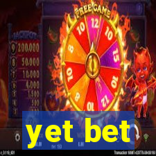 yet bet